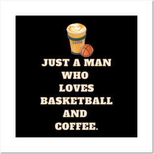 Basketball player, Just a man who loves basketball and coffee Posters and Art